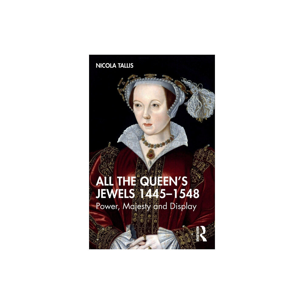 Taylor & francis ltd All the Queen’s Jewels, 1445–1548 (häftad, eng)