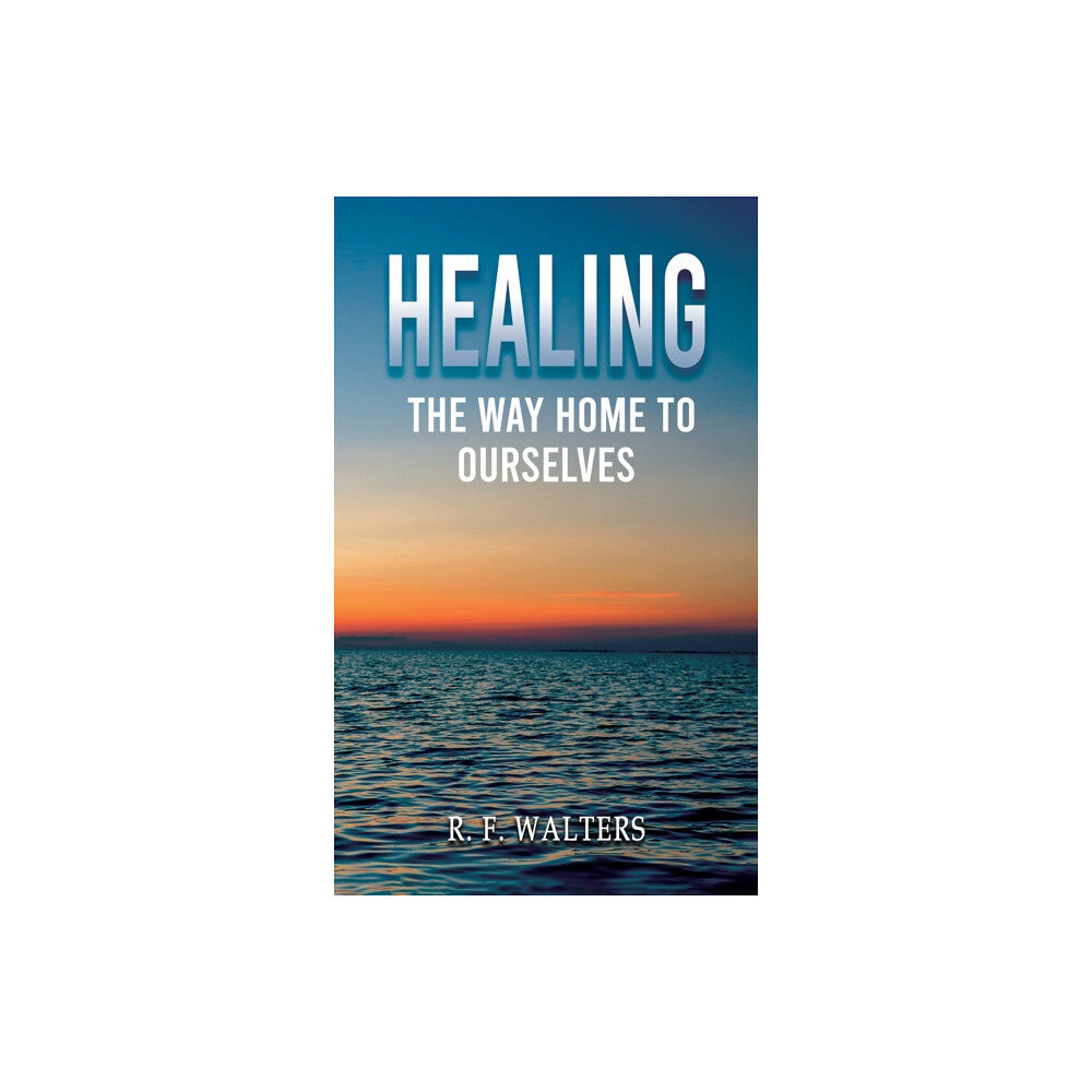 Austin Macauley Publishers Healing, the Way Home to Ourselves (häftad, eng)
