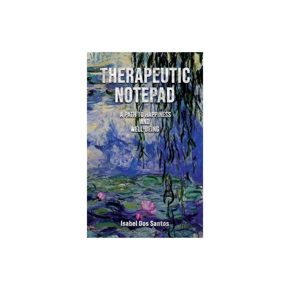 Austin Macauley Publishers Therapeutic Notepad: A Path to Happiness and Well-Being (häftad, eng)