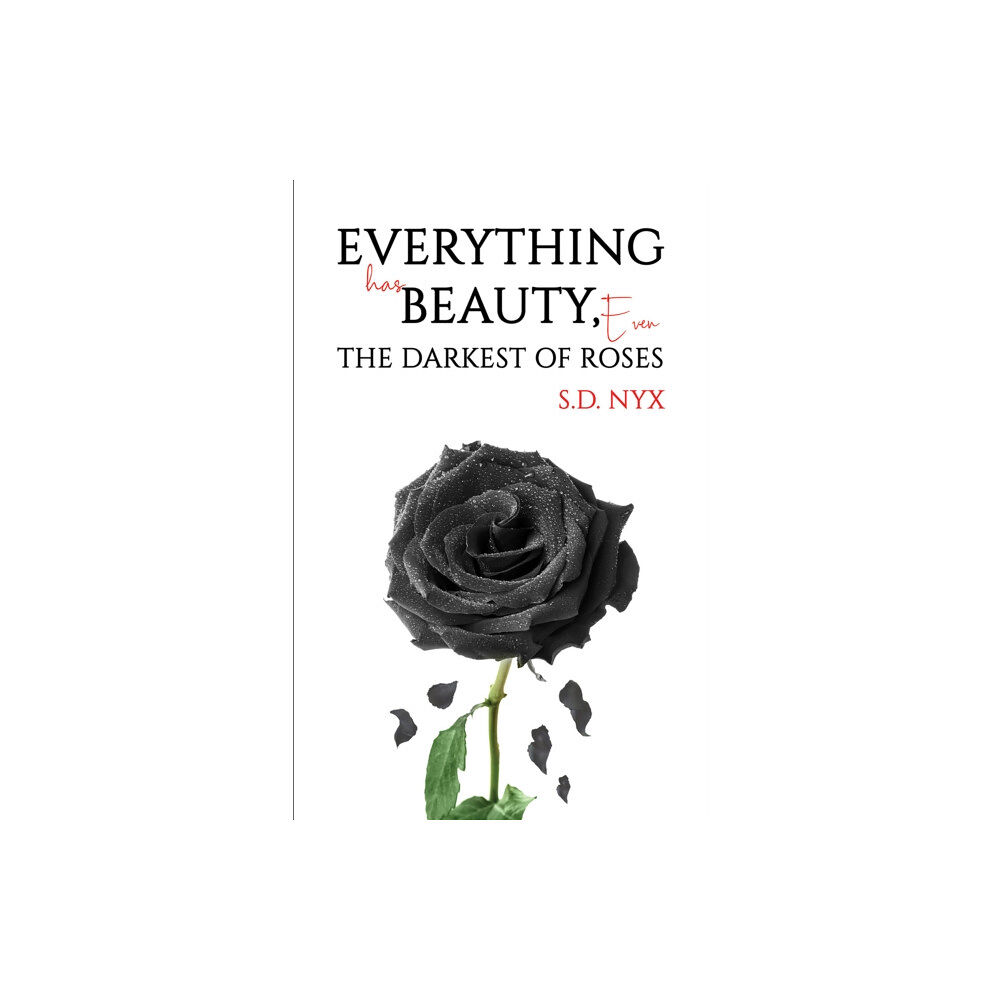 Austin Macauley Publishers Everything Has Beauty, Even the Darkest of Roses (häftad, eng)