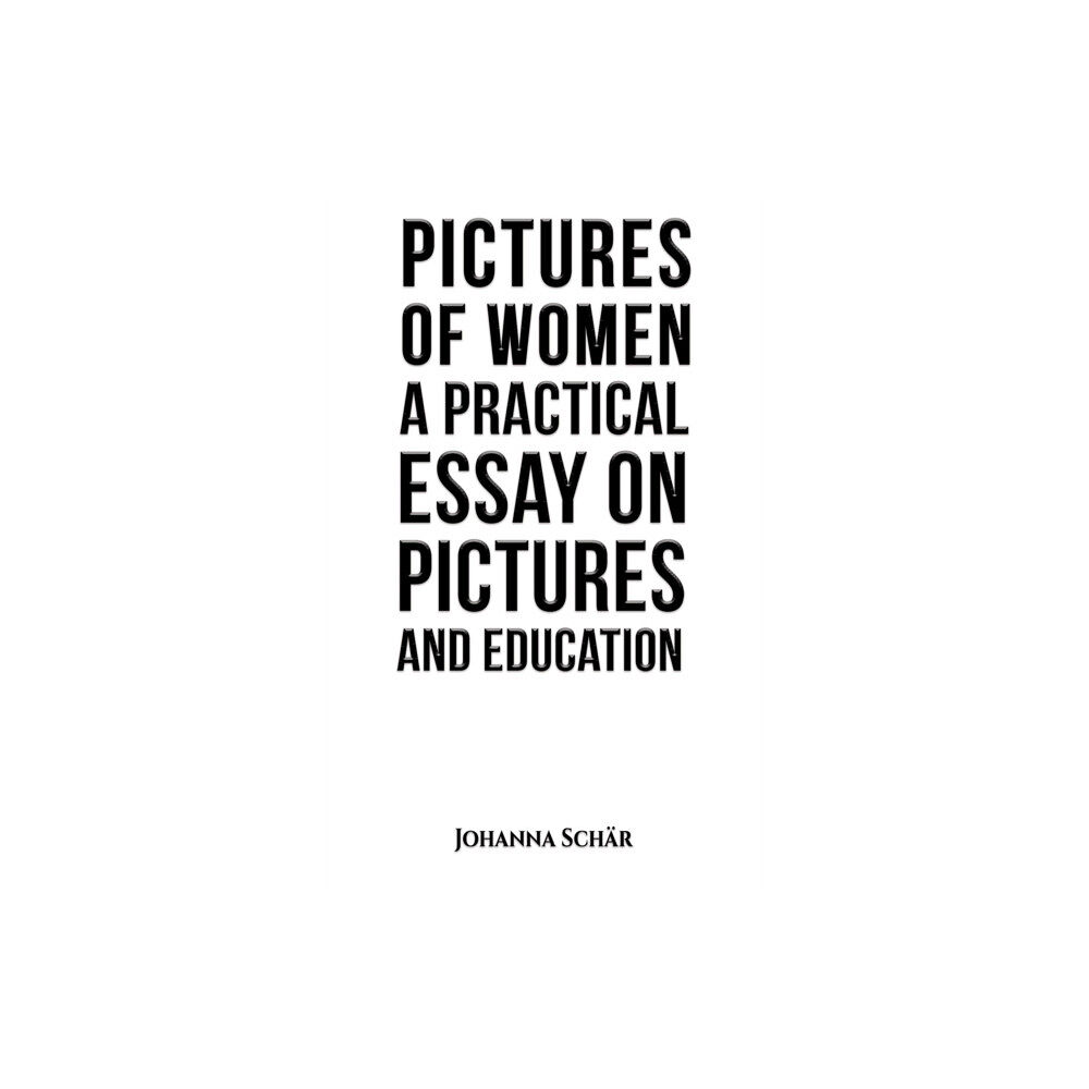 Austin Macauley Publishers Pictures of Women: A Practical Essay on Pictures and Education (häftad, eng)
