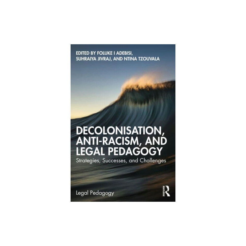 Taylor & francis ltd Decolonisation, Anti-Racism, and Legal Pedagogy (häftad, eng)
