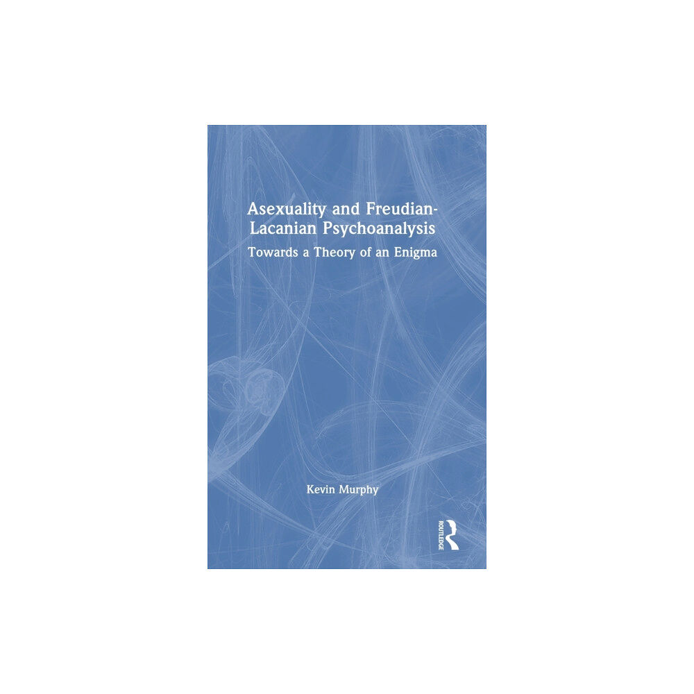 Taylor & francis ltd Asexuality and Freudian-Lacanian Psychoanalysis (inbunden, eng)