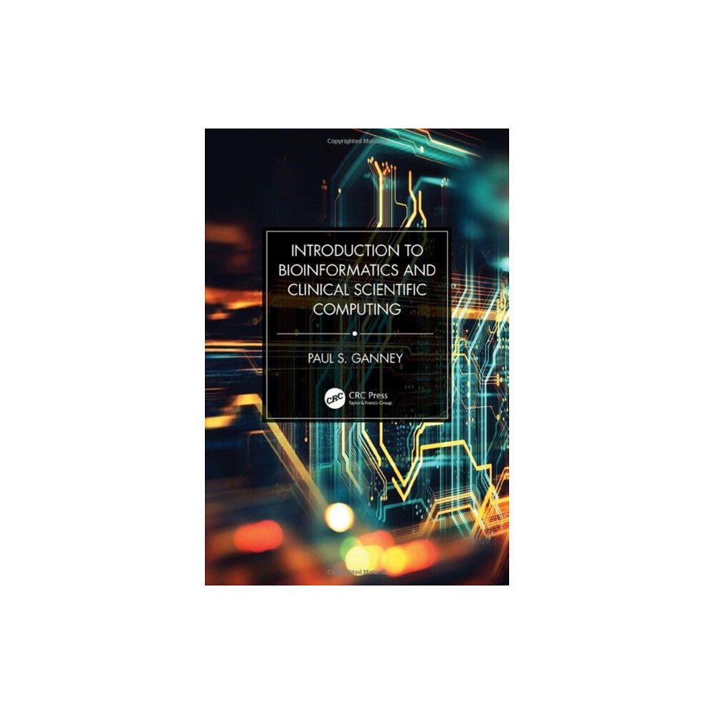 Taylor & francis ltd Introduction to Bioinformatics and Clinical Scientific Computing (inbunden, eng)