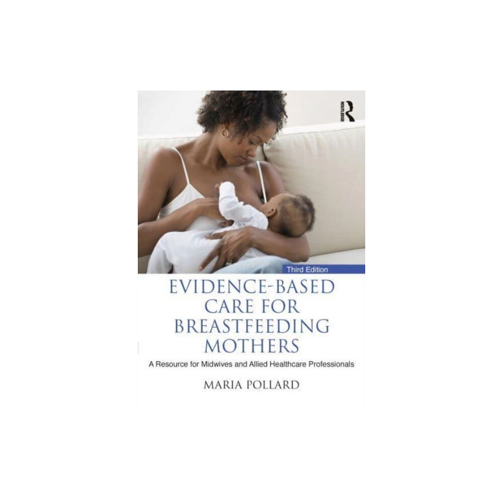 Taylor & francis ltd Evidence-based Care for Breastfeeding Mothers (häftad, eng)