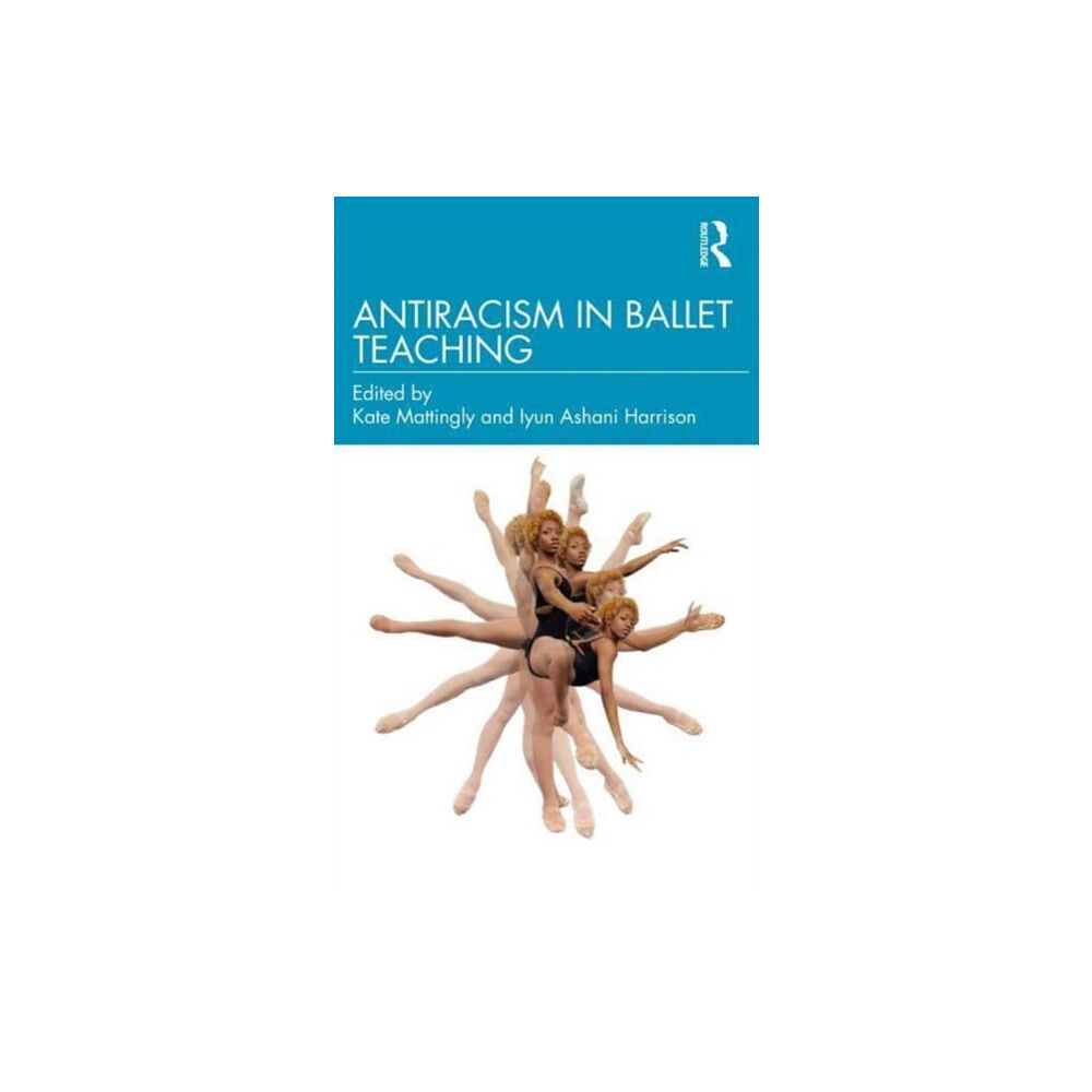 Taylor & francis ltd Antiracism in Ballet Teaching (häftad, eng)