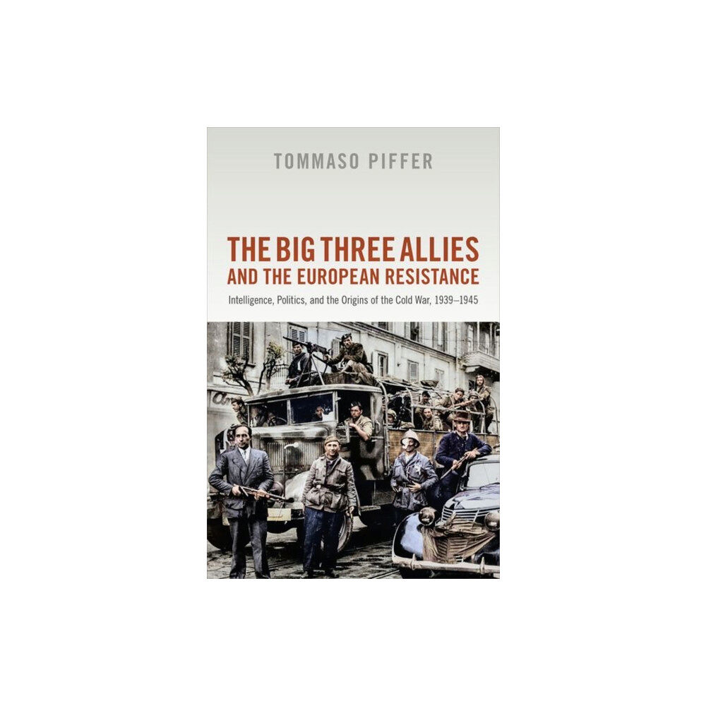 Oxford University Press The Big Three Allies and the European Resistance (inbunden, eng)