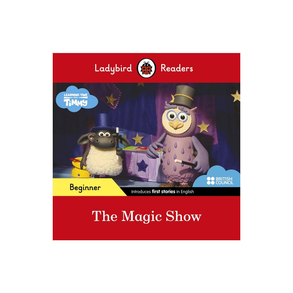 Penguin Random House Children's UK Ladybird Readers Beginner Level - Timmy Time - The Magic Show (ELT Graded Reader) (häftad, eng)
