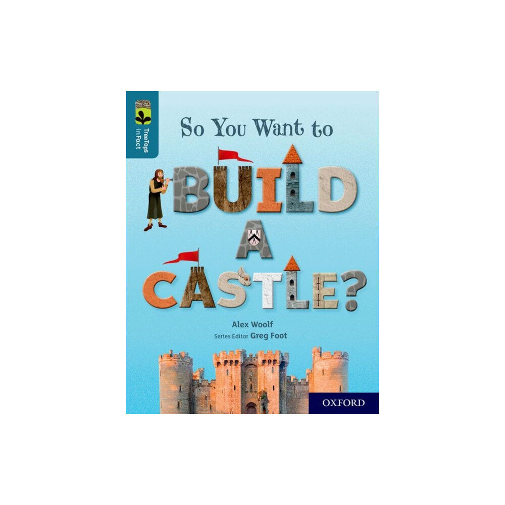 Oxford University Press Oxford Reading Tree TreeTops inFact: Oxford Level 19: So You Want to Build a Castle? (häftad, eng)