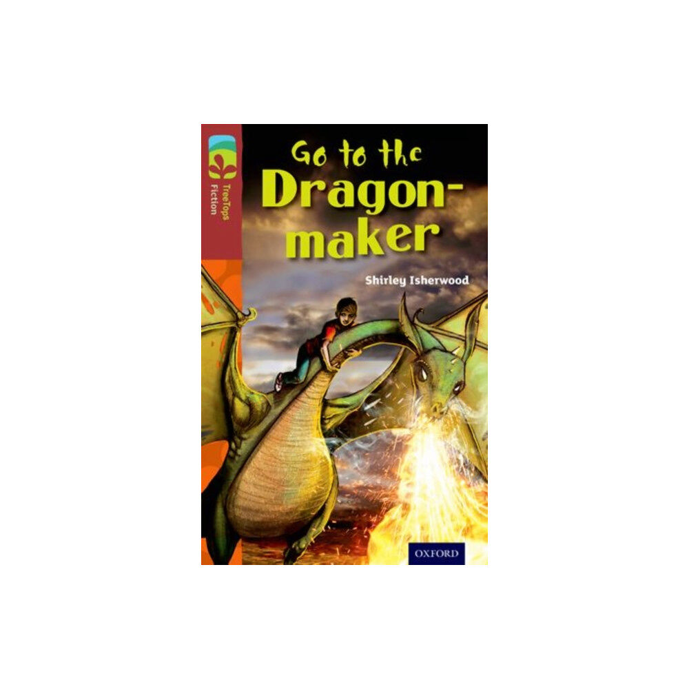 Oxford University Press Oxford Reading Tree TreeTops Fiction: Level 15 More Pack A: Go to the Dragon-Maker (häftad, eng)