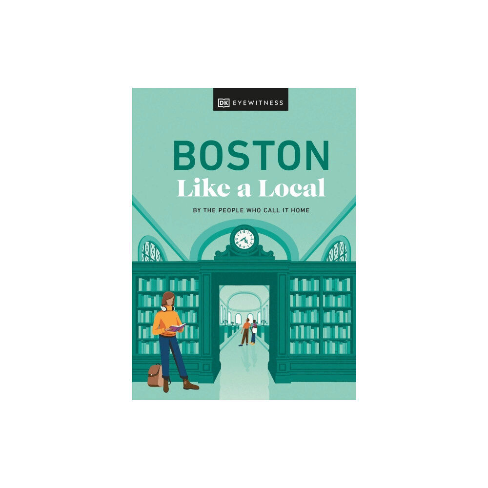 Dorling Kindersley Ltd Boston Like a Local (inbunden, eng)