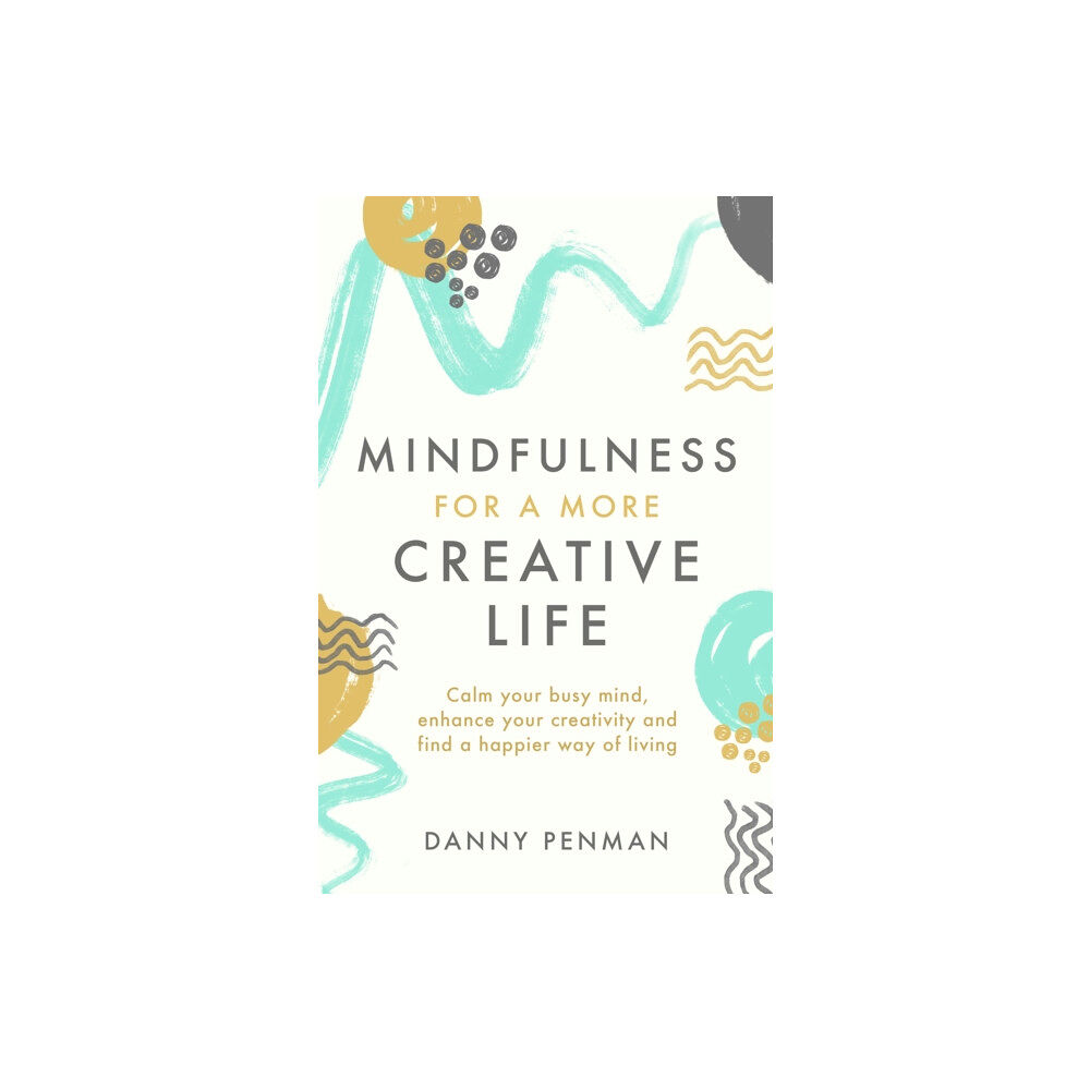 Little, Brown Book Group Mindfulness for a More Creative Life (häftad, eng)