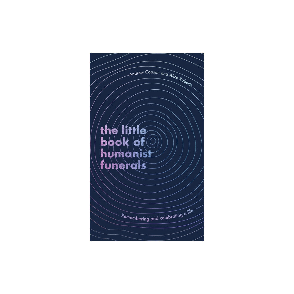 Little, Brown Book Group The Little Book of Humanist Funerals (inbunden, eng)