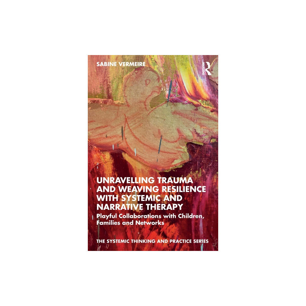 Taylor & francis ltd Unravelling Trauma and Weaving Resilience with Systemic and Narrative Therapy (häftad, eng)