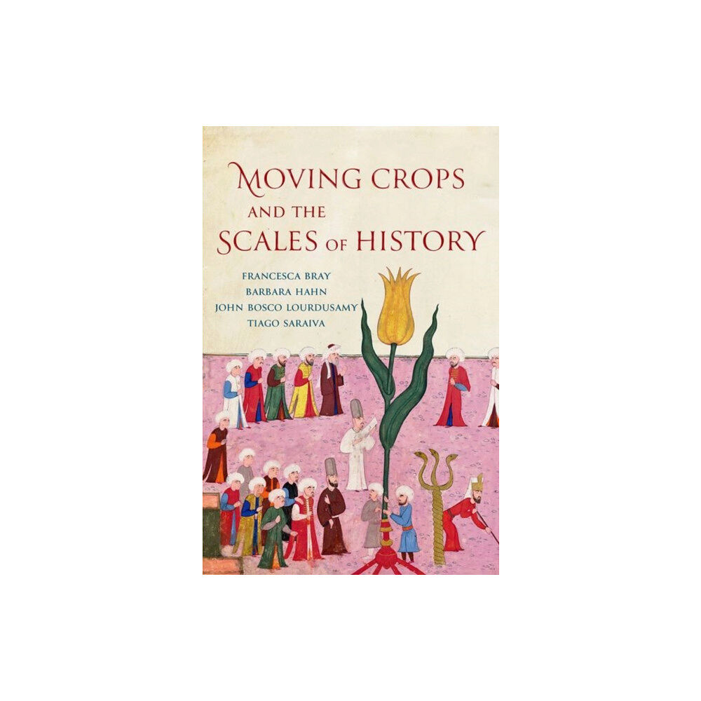 Yale university press Moving Crops and the Scales of History (inbunden, eng)