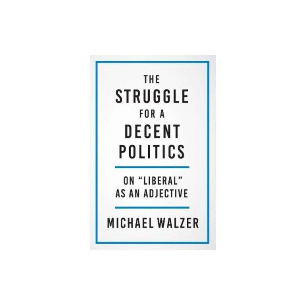 Yale university press The Struggle for a Decent Politics (inbunden, eng)