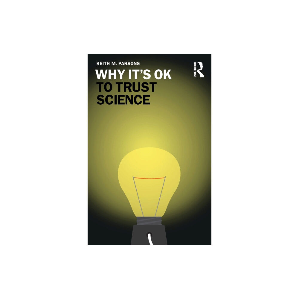Taylor & francis ltd Why It's OK to Trust Science (häftad, eng)