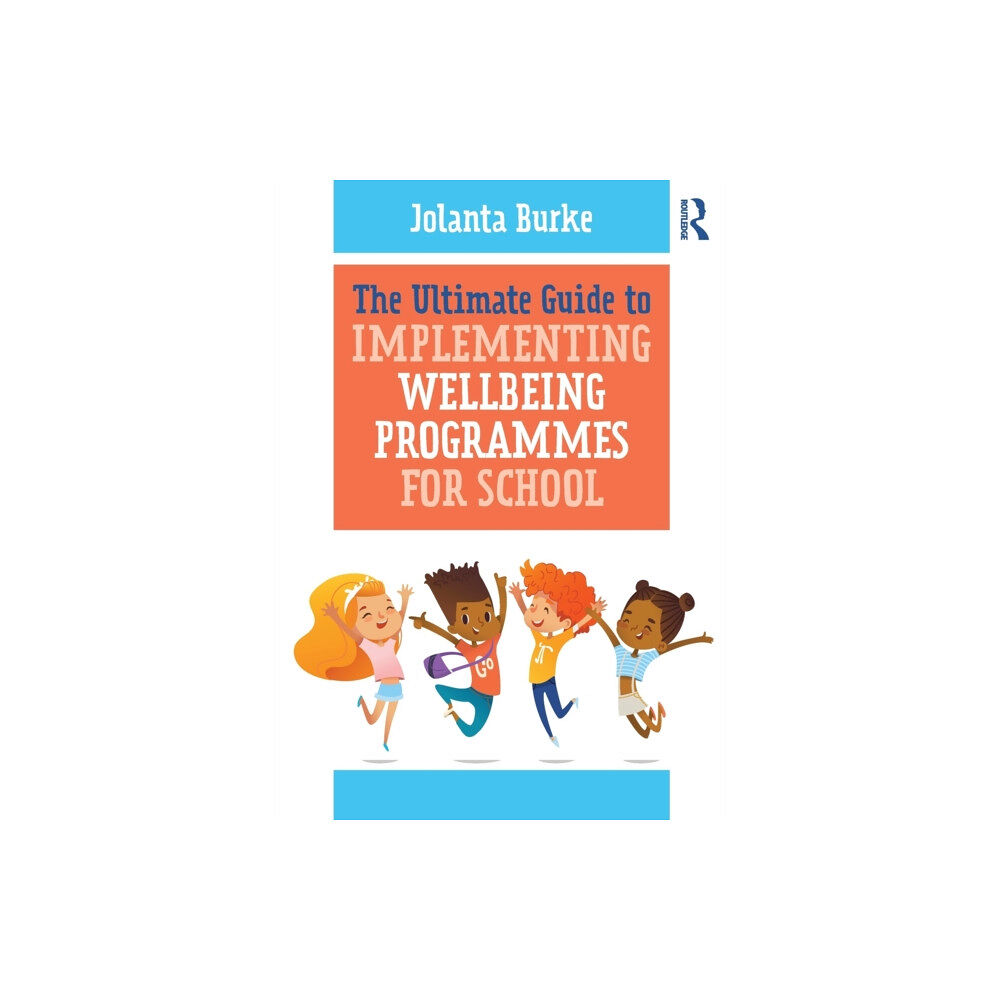 Taylor & francis ltd The Ultimate Guide to Implementing Wellbeing Programmes for School (häftad, eng)