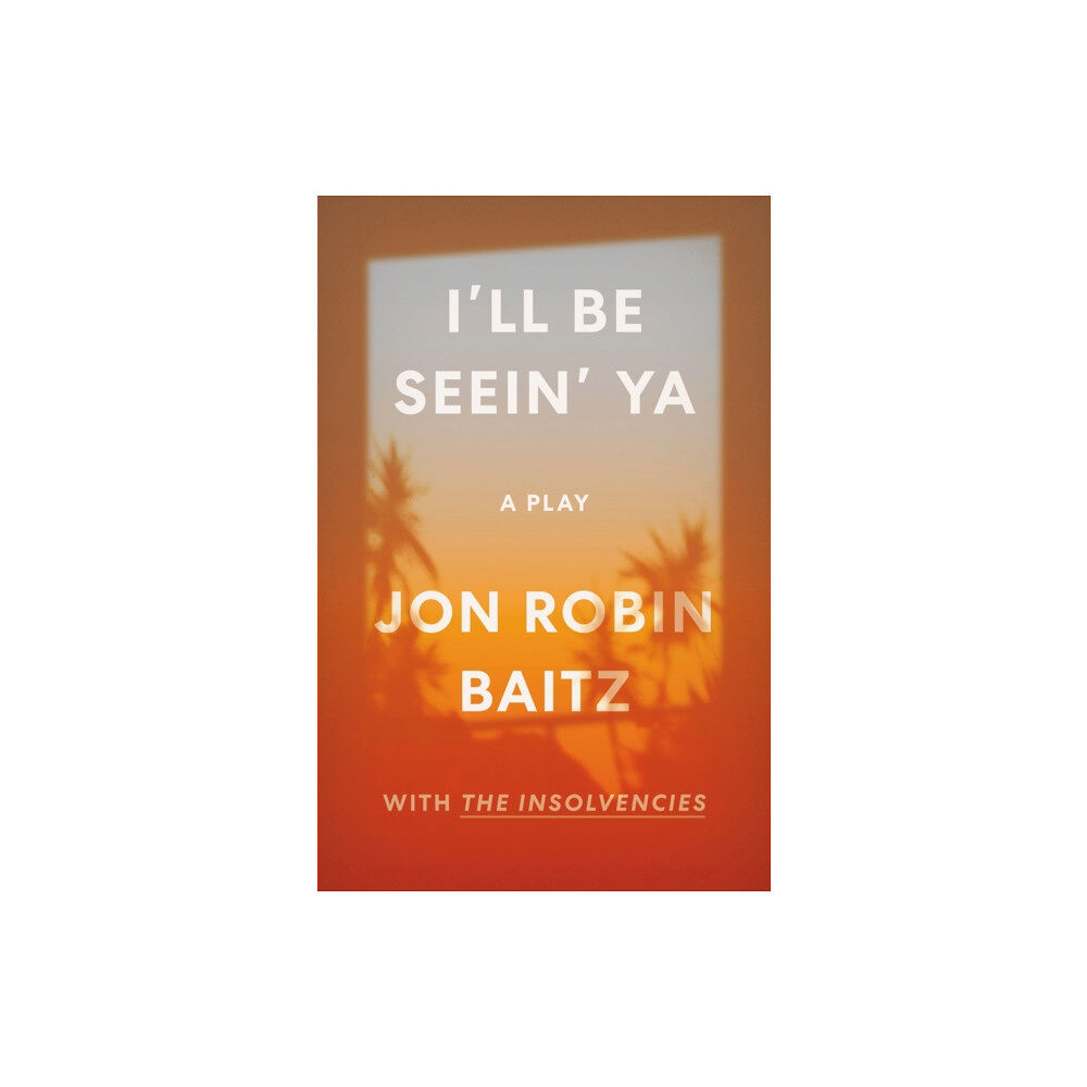 Farrar Straus & Giroux I'll Be Seein' Ya: A Play (häftad, eng)