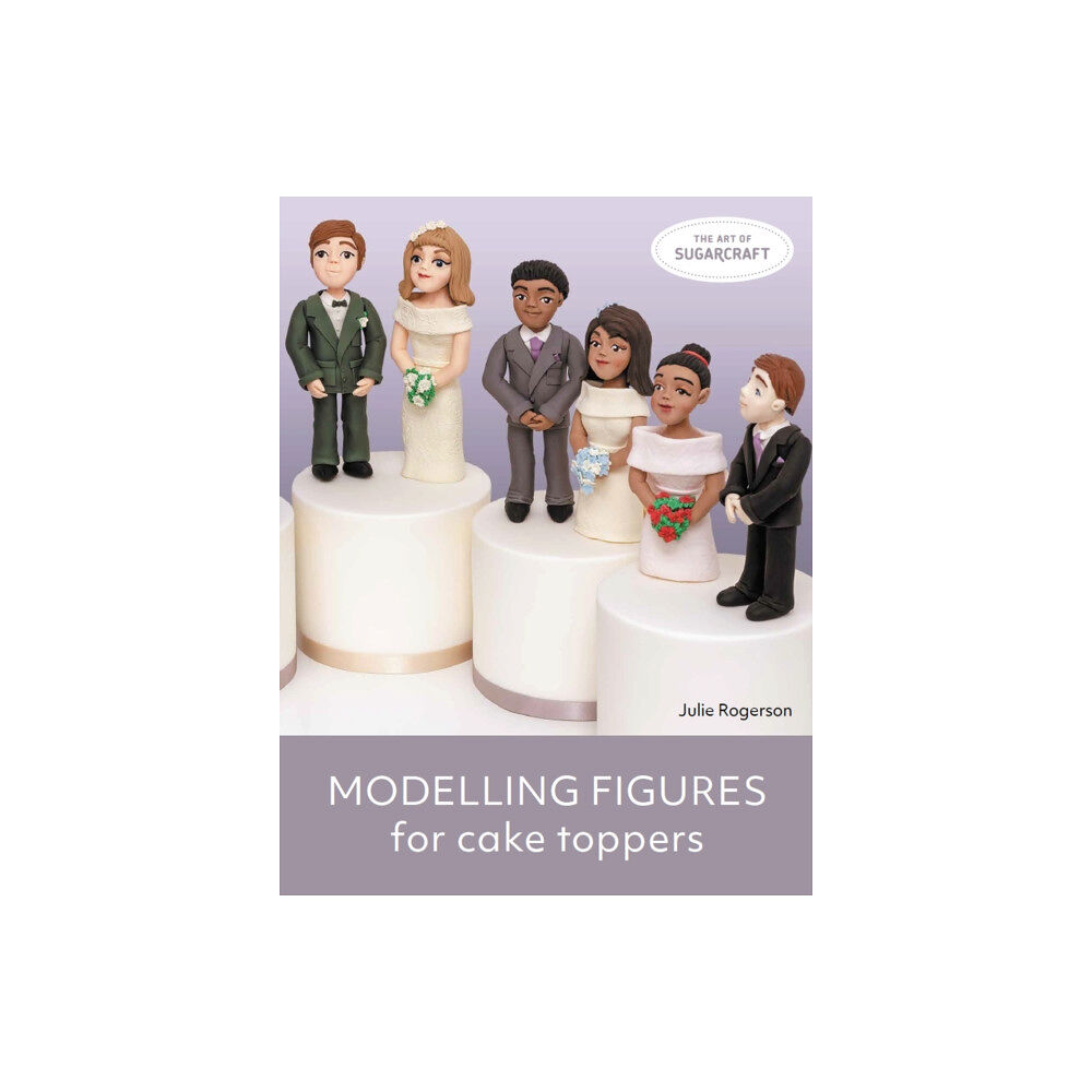 The Crowood Press Ltd Modelling Figures for Cake Toppers (häftad, eng)