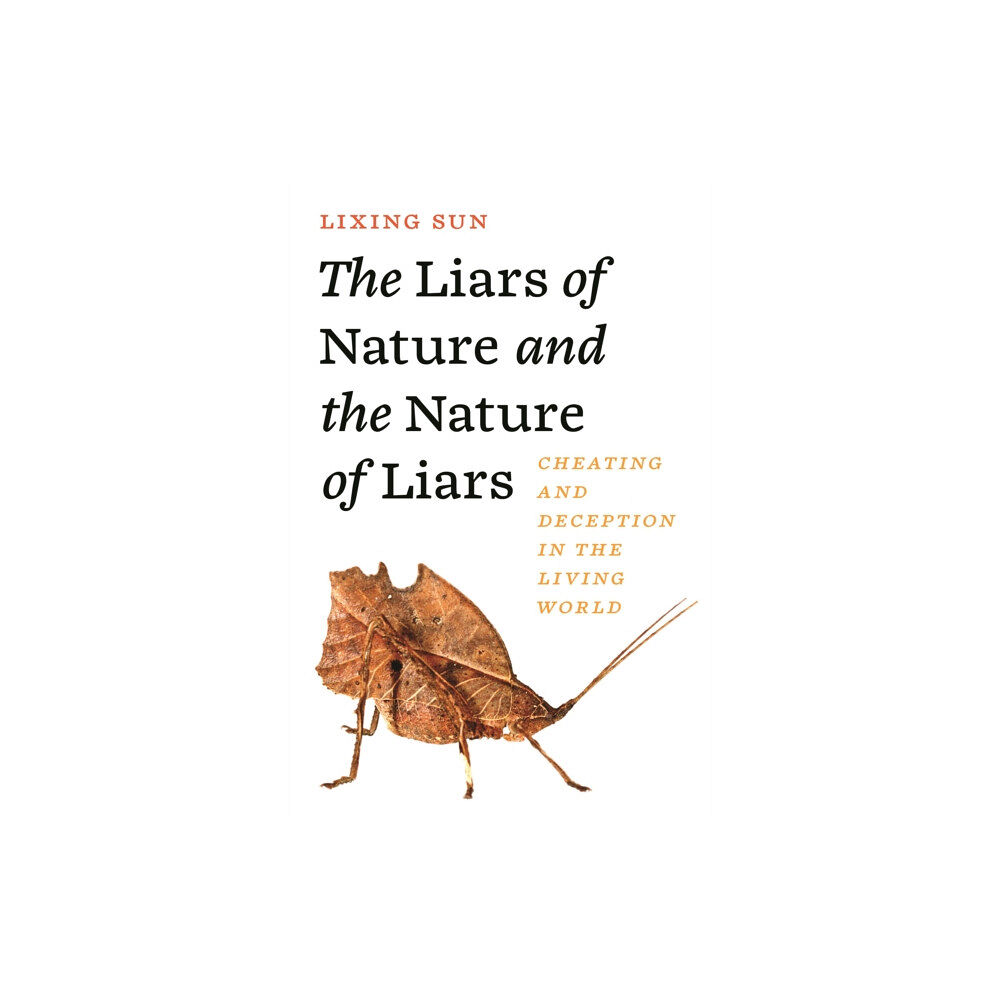 Princeton University Press The Liars of Nature and the Nature of Liars (inbunden, eng)