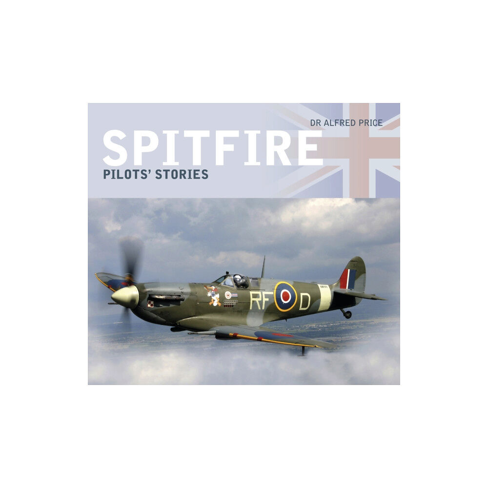 The History Press Ltd Spitfire: Pilots' Stories (häftad, eng)