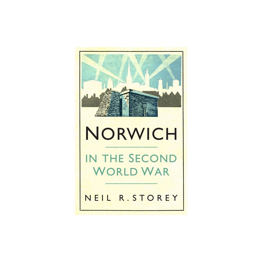 The History Press Ltd Norwich in the Second World War (häftad, eng)