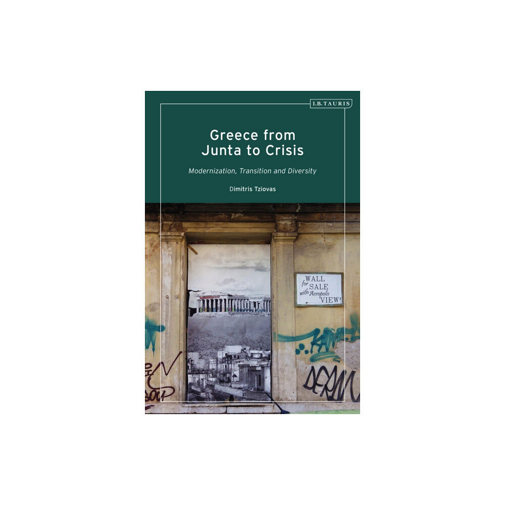 Bloomsbury Publishing PLC Greece from Junta to Crisis (inbunden, eng)