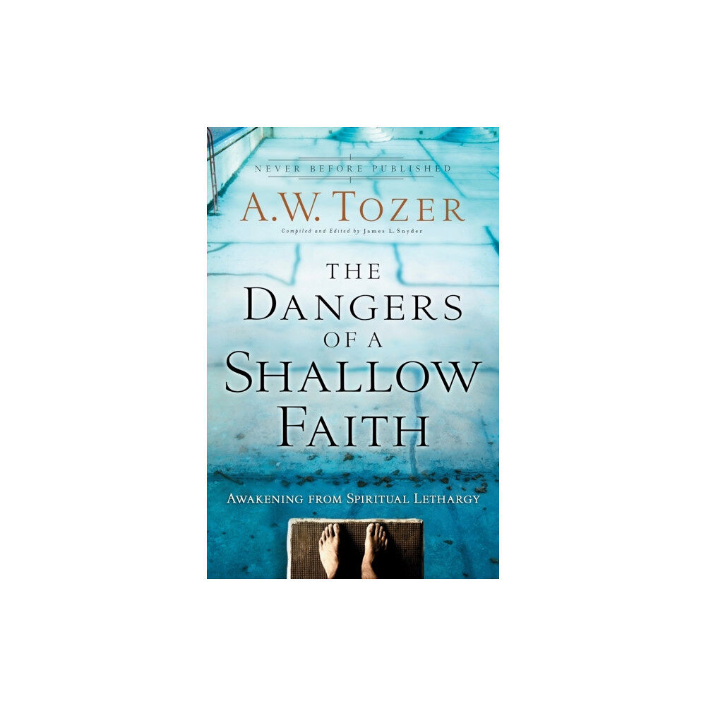 Baker publishing group The Dangers of a Shallow Faith – Awakening from Spiritual Lethargy (häftad, eng)