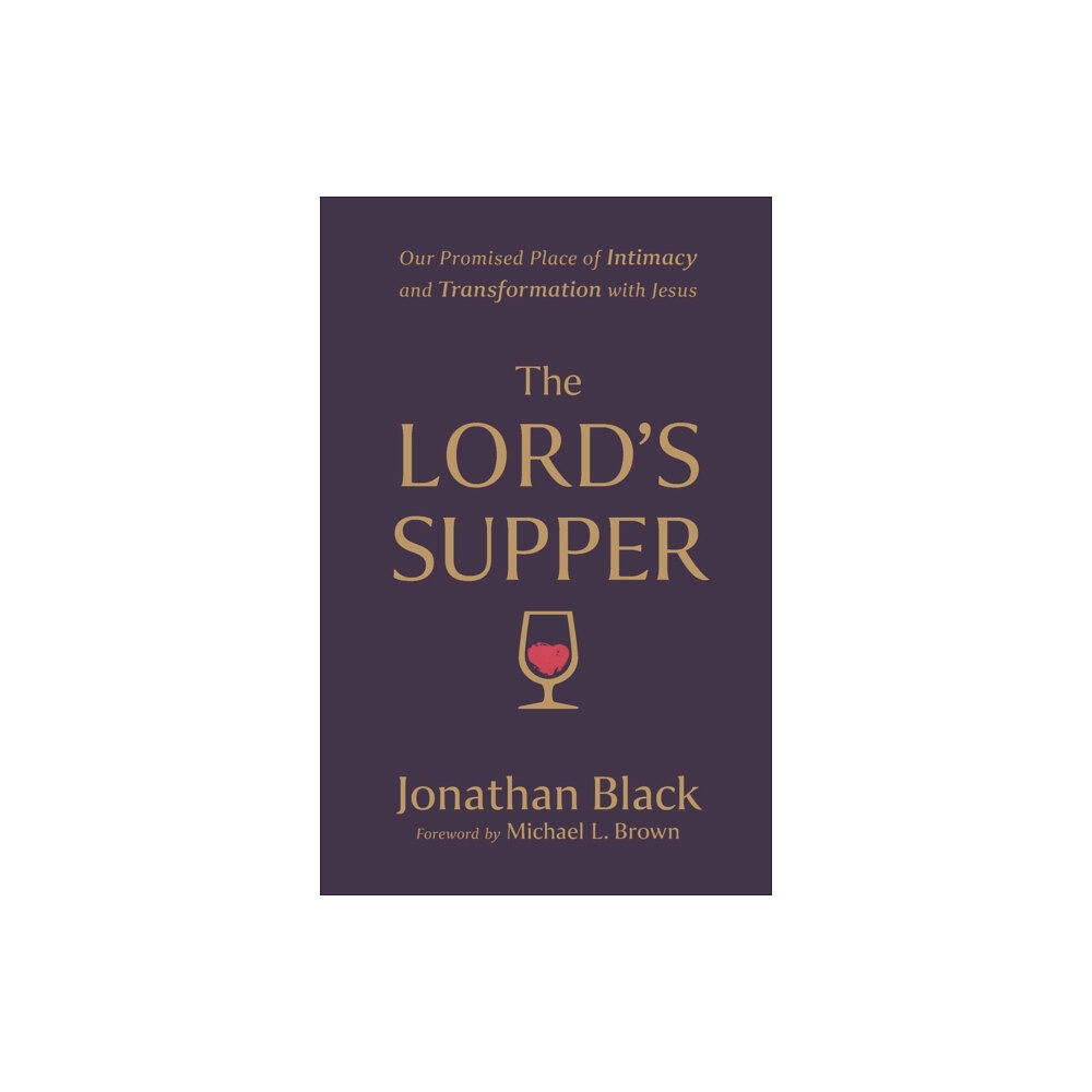 Baker publishing group The Lord`s Supper – Our Promised Place of Intimacy and Transformation with Jesus (häftad, eng)