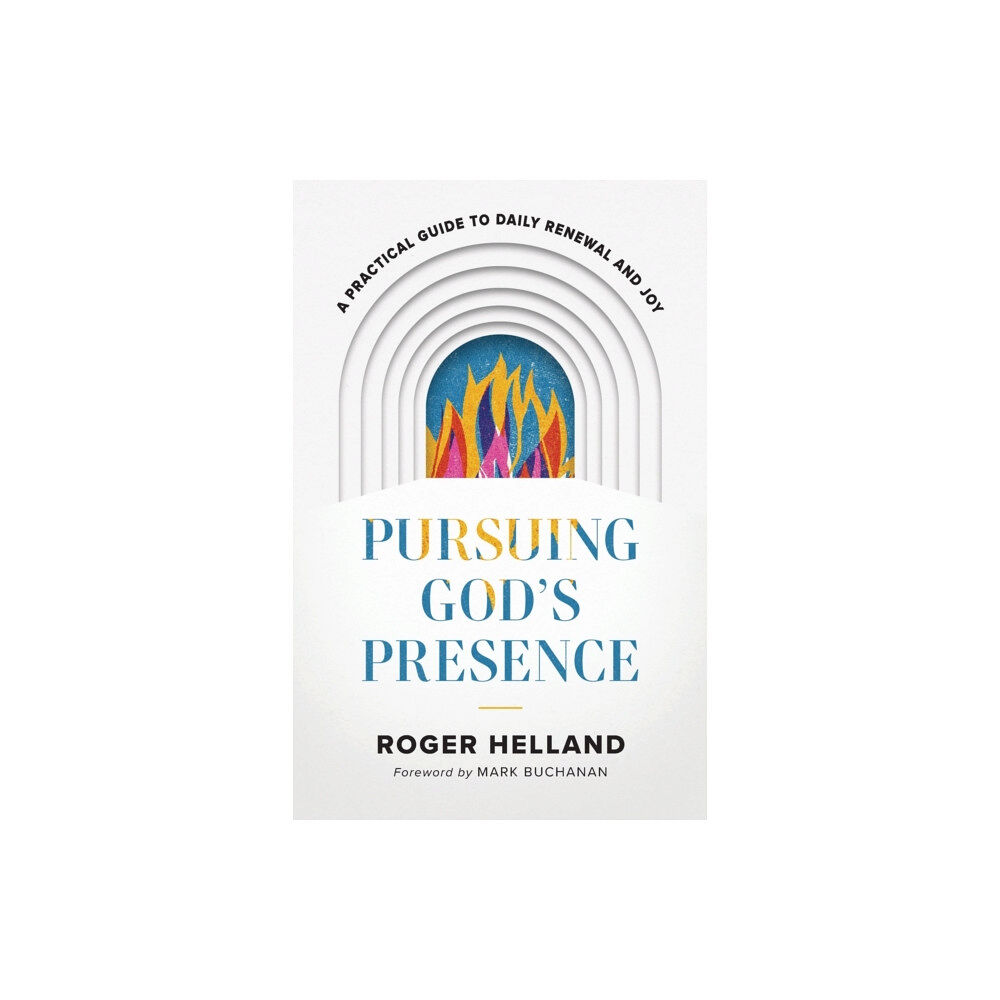 Baker publishing group Pursuing God`s Presence – A Practical Guide to Daily Renewal and Joy (häftad, eng)