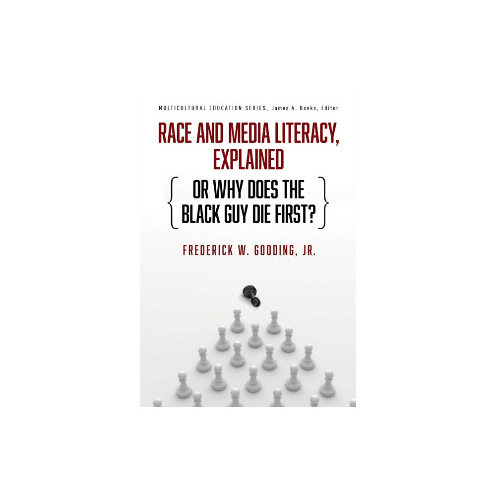 Teachers' College Press Race and Media Literacy, Explained (or Why Does the Black Guy Die First?) (häftad, eng)