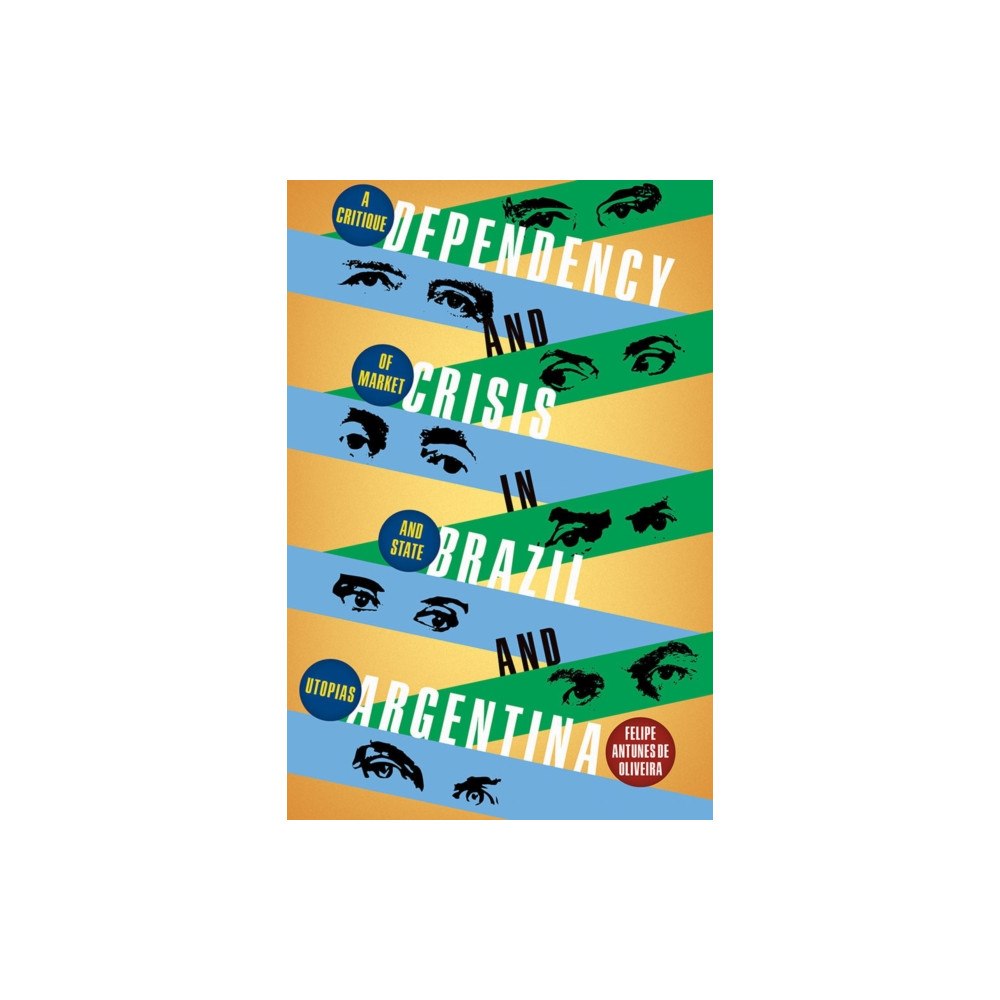 University of Pittsburgh Press Dependency and Crisis in Brazil and Argentina (inbunden, eng)