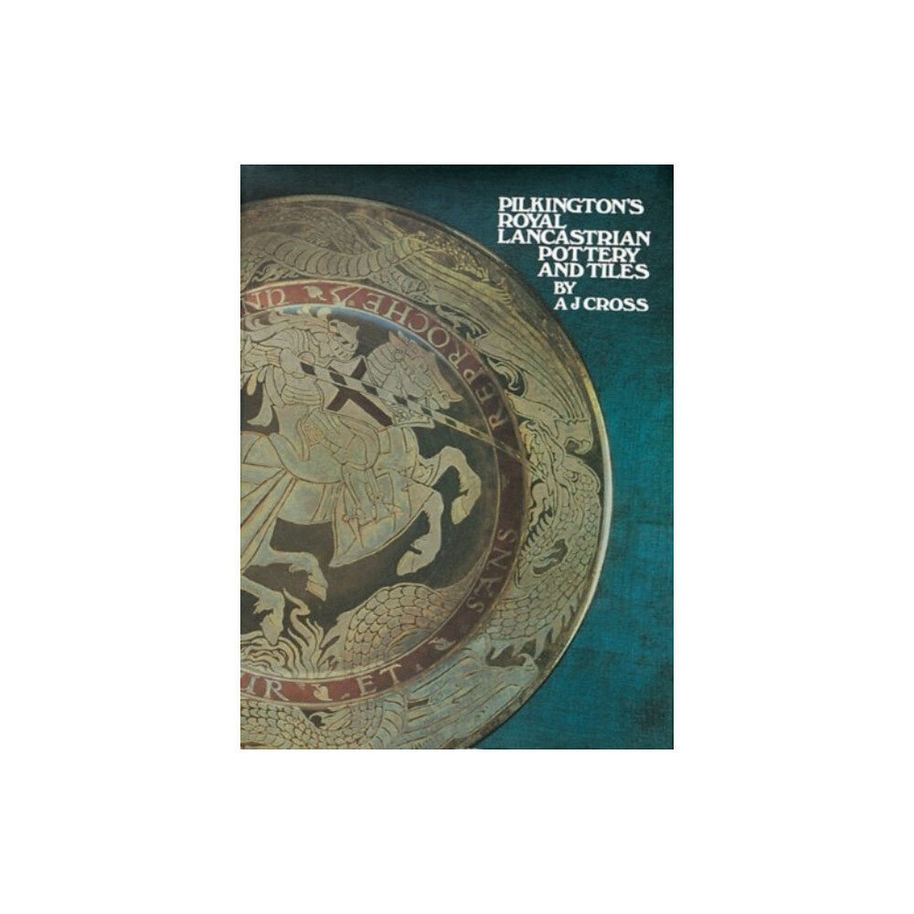 Richard Dennis Pilkington's Royal Lancastrian Pottery and Tiles (inbunden, eng)