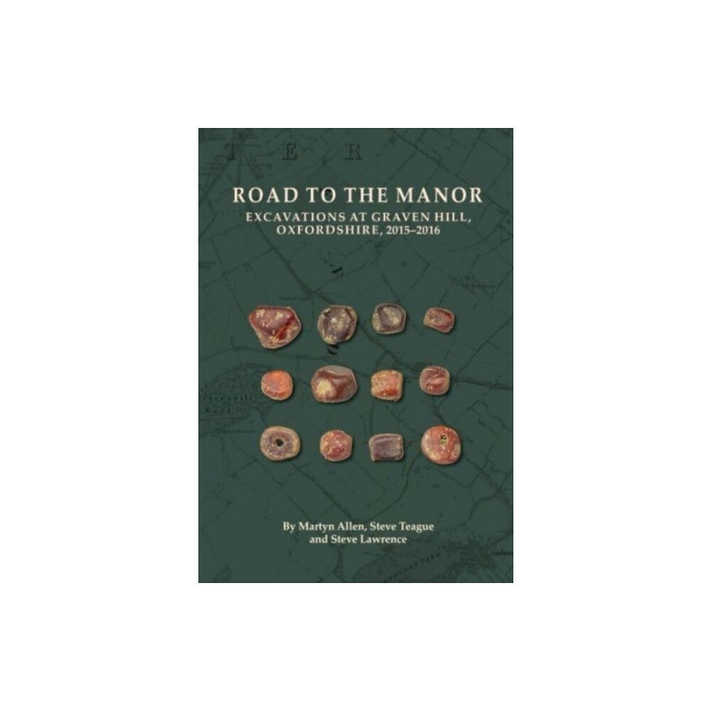 Oxford Archaeology Road to the Manor: Excavations at Graven Hill, Oxfordshire, 2015-2016 (häftad, eng)