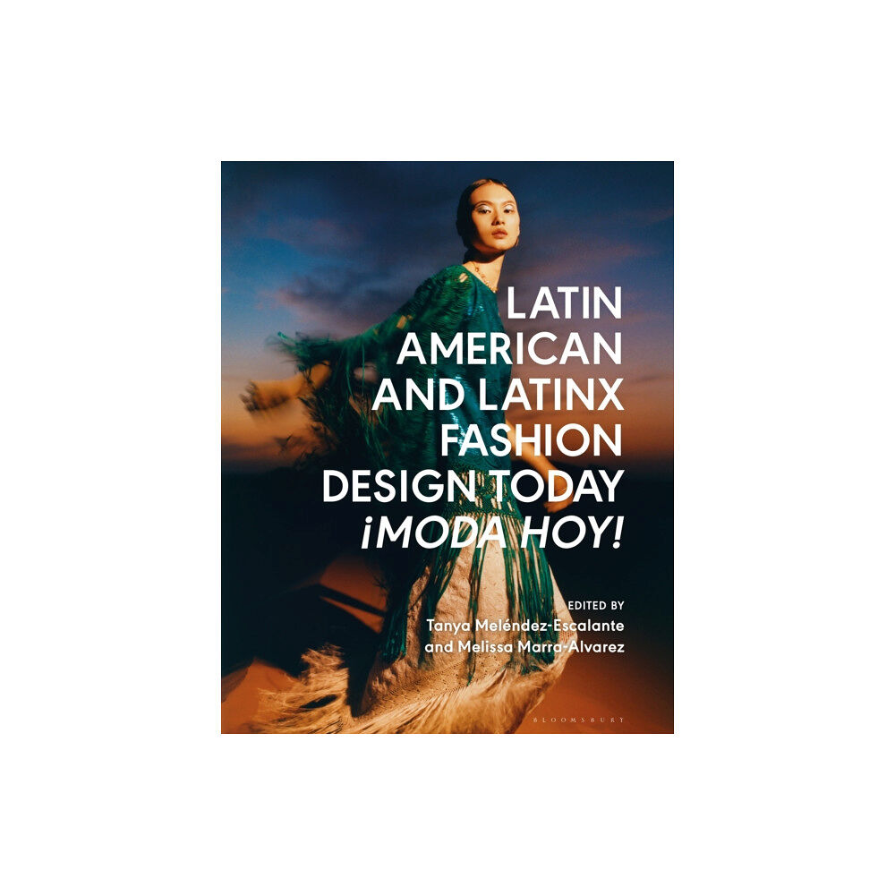 Bloomsbury Publishing PLC Latin American and Latinx Fashion Design Today - ¡Moda Hoy! (inbunden, eng)
