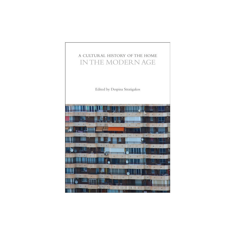 Bloomsbury Publishing PLC A Cultural History of the Home in the Modern Age (häftad, eng)