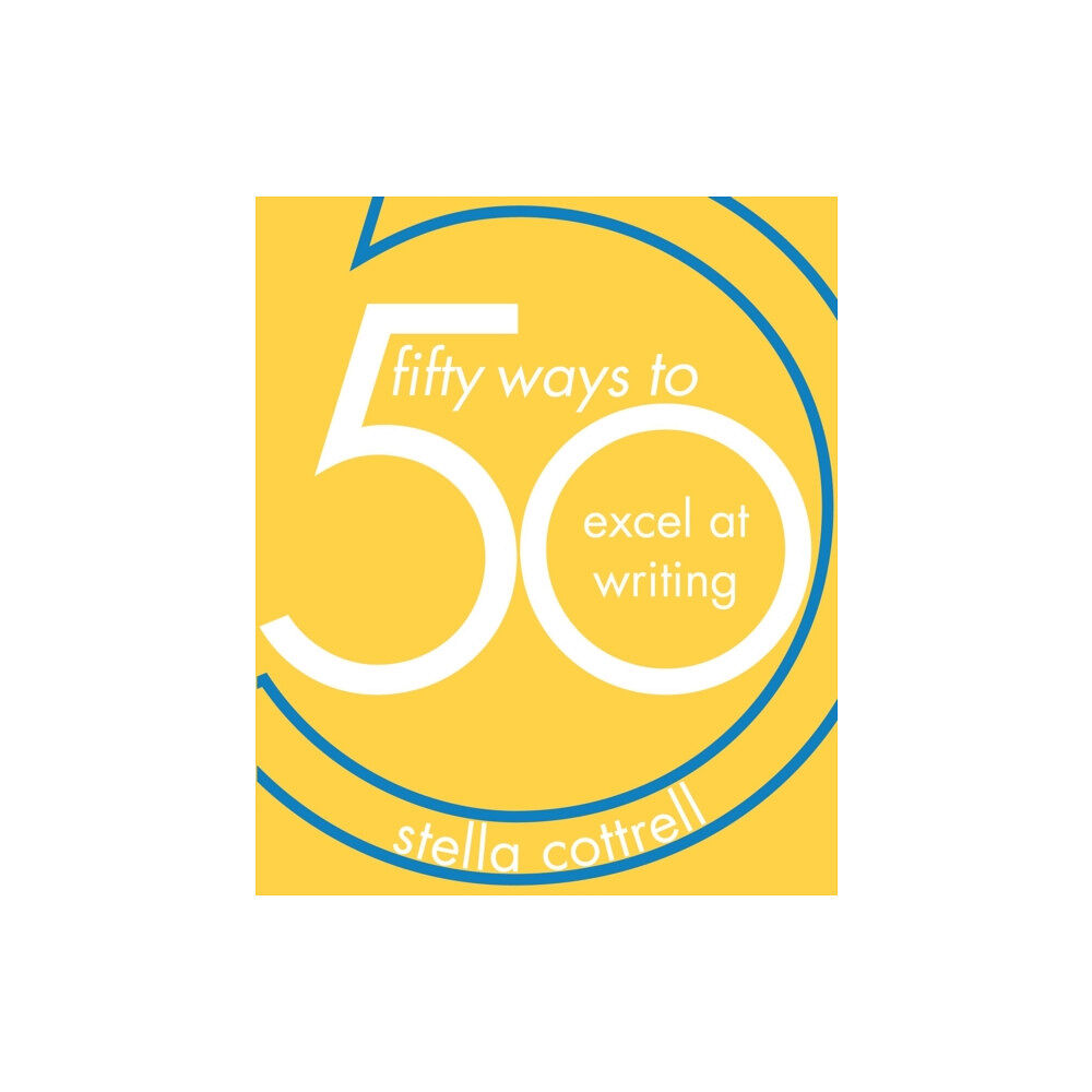 Bloomsbury Publishing PLC 50 Ways to Excel at Writing (häftad, eng)