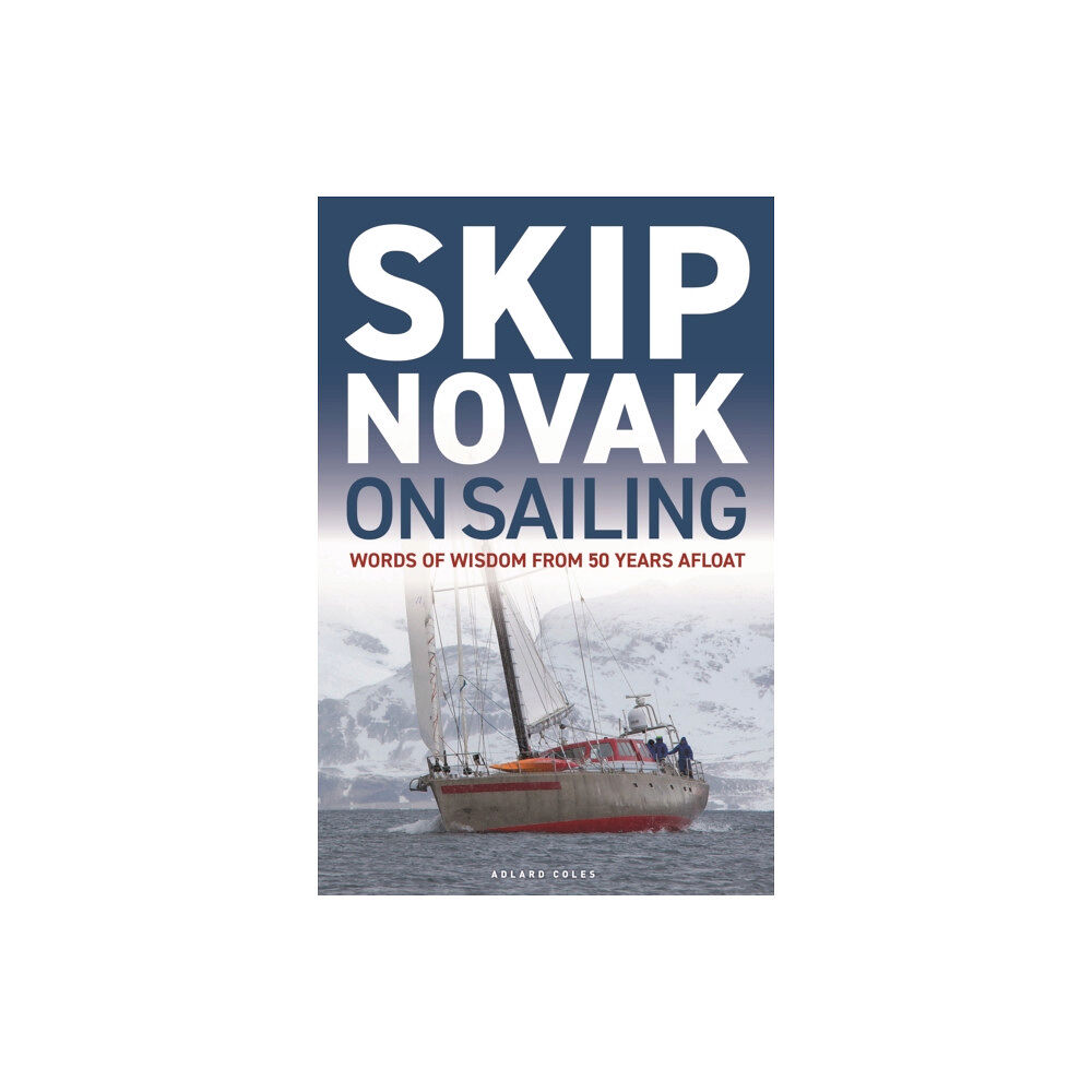 Bloomsbury Publishing PLC Skip Novak on Sailing (häftad, eng)