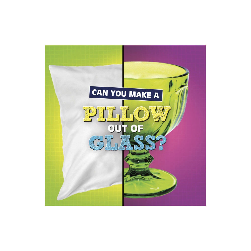 Capstone Global Library Ltd Can You Make a Pillow Out of Glass? (häftad, eng)