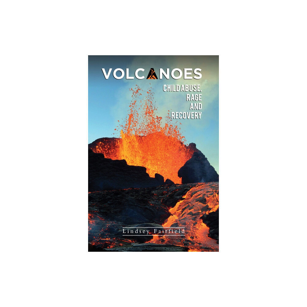 Austin Macauley Publishers Volcanoes: Child Abuse, Rage and Recovery (häftad, eng)