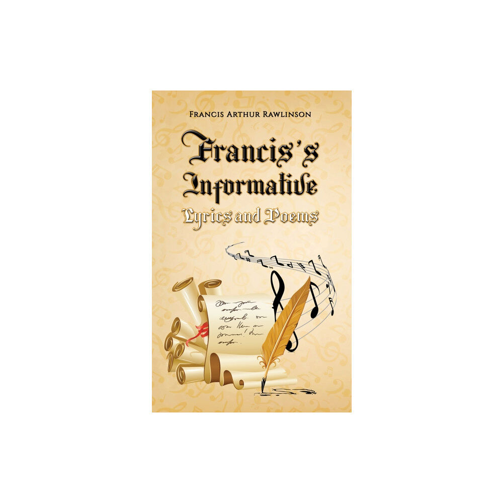 Austin Macauley Publishers Francis’s Informative Lyrics and Poems (häftad, eng)