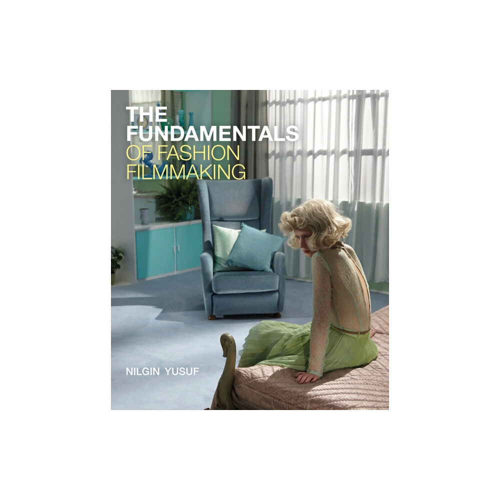 Bloomsbury Publishing PLC The Fundamentals of Fashion Filmmaking (häftad, eng)