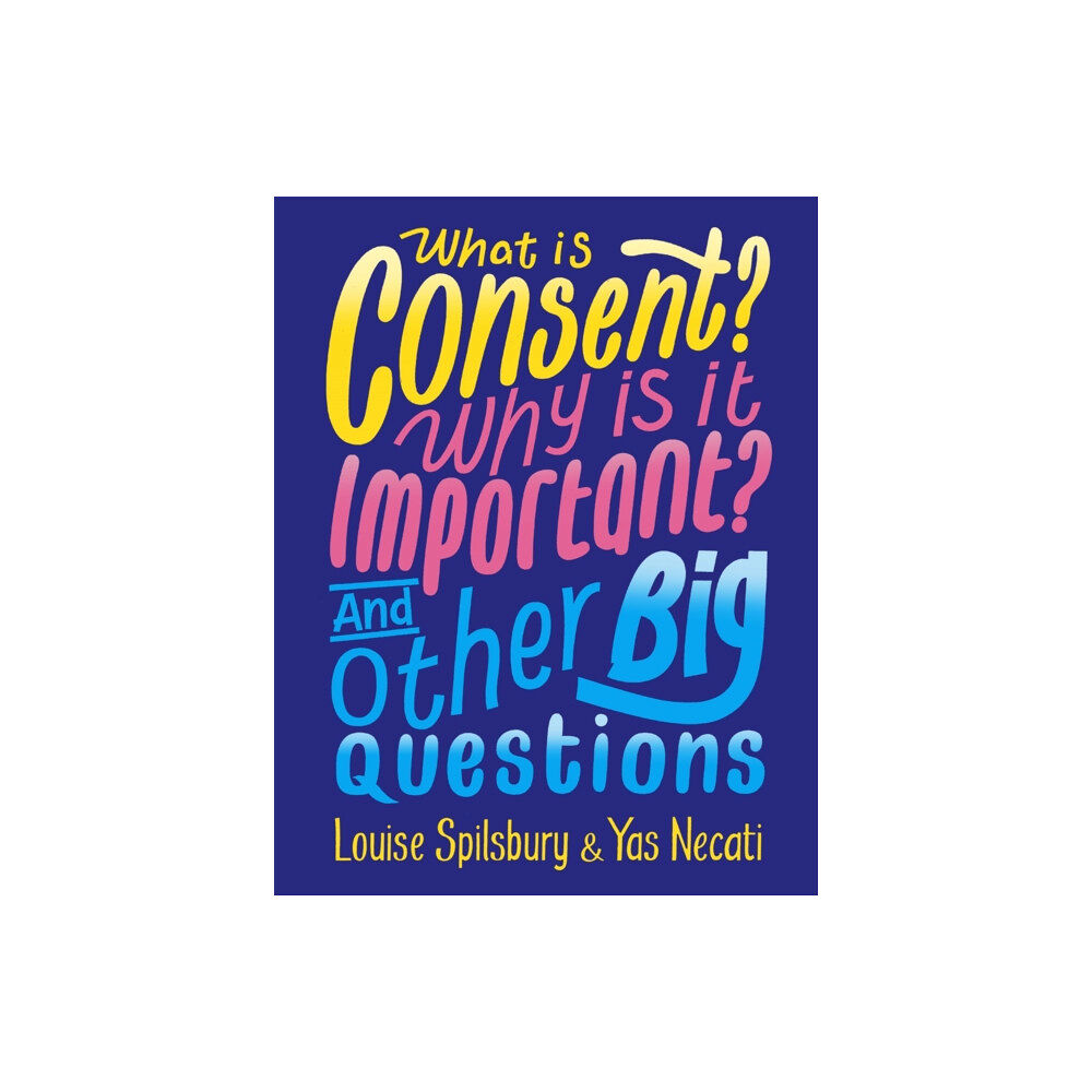 Hachette Children's Group What is Consent? Why is it Important? And Other Big Questions (häftad, eng)