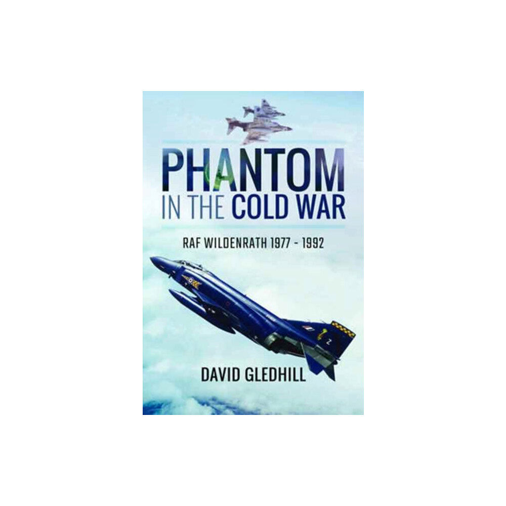 Pen & Sword Books Ltd Phantom in the Cold War (inbunden, eng)