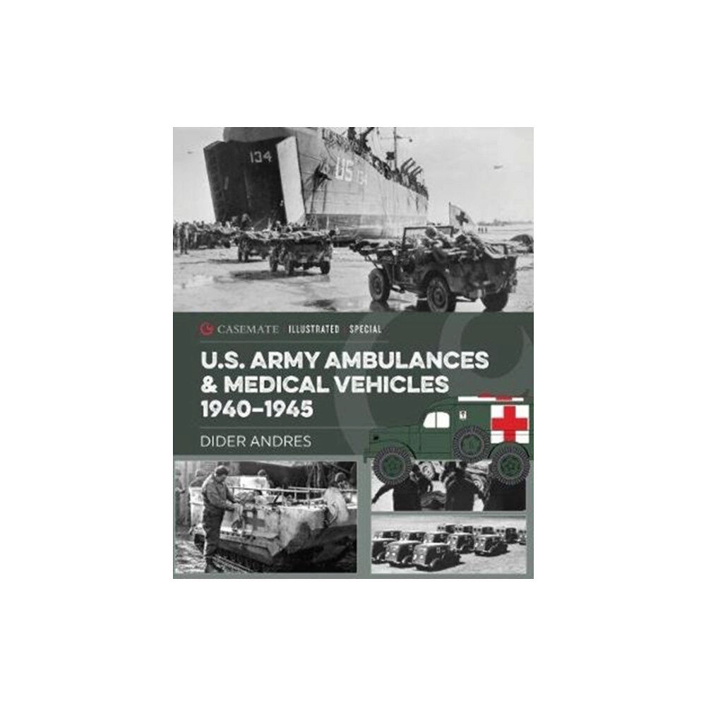 Casemate Publishers U.S. Army Ambulances and Medical Vehicles in World War II (inbunden, eng)