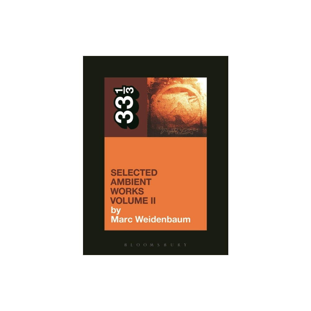 Bloomsbury Publishing PLC Aphex Twin's Selected Ambient Works Volume II (häftad, eng)