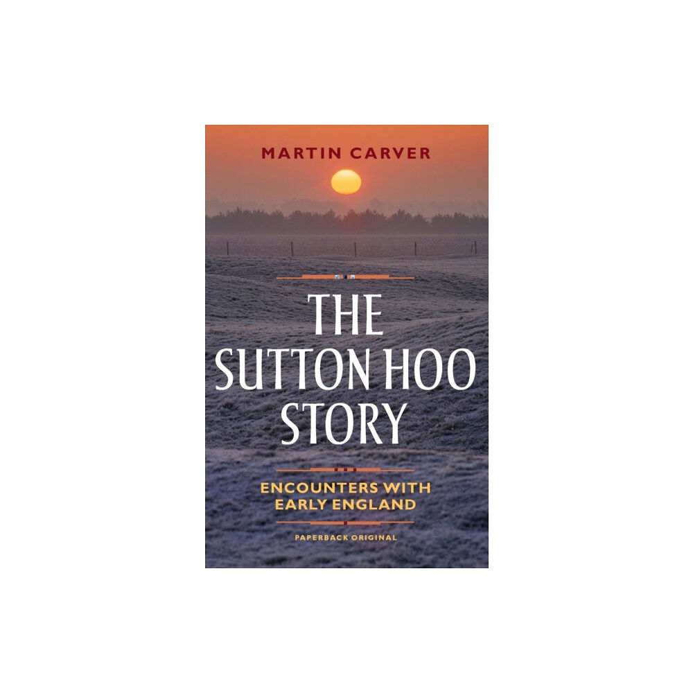 Boydell & Brewer Ltd The Sutton Hoo Story (häftad, eng)