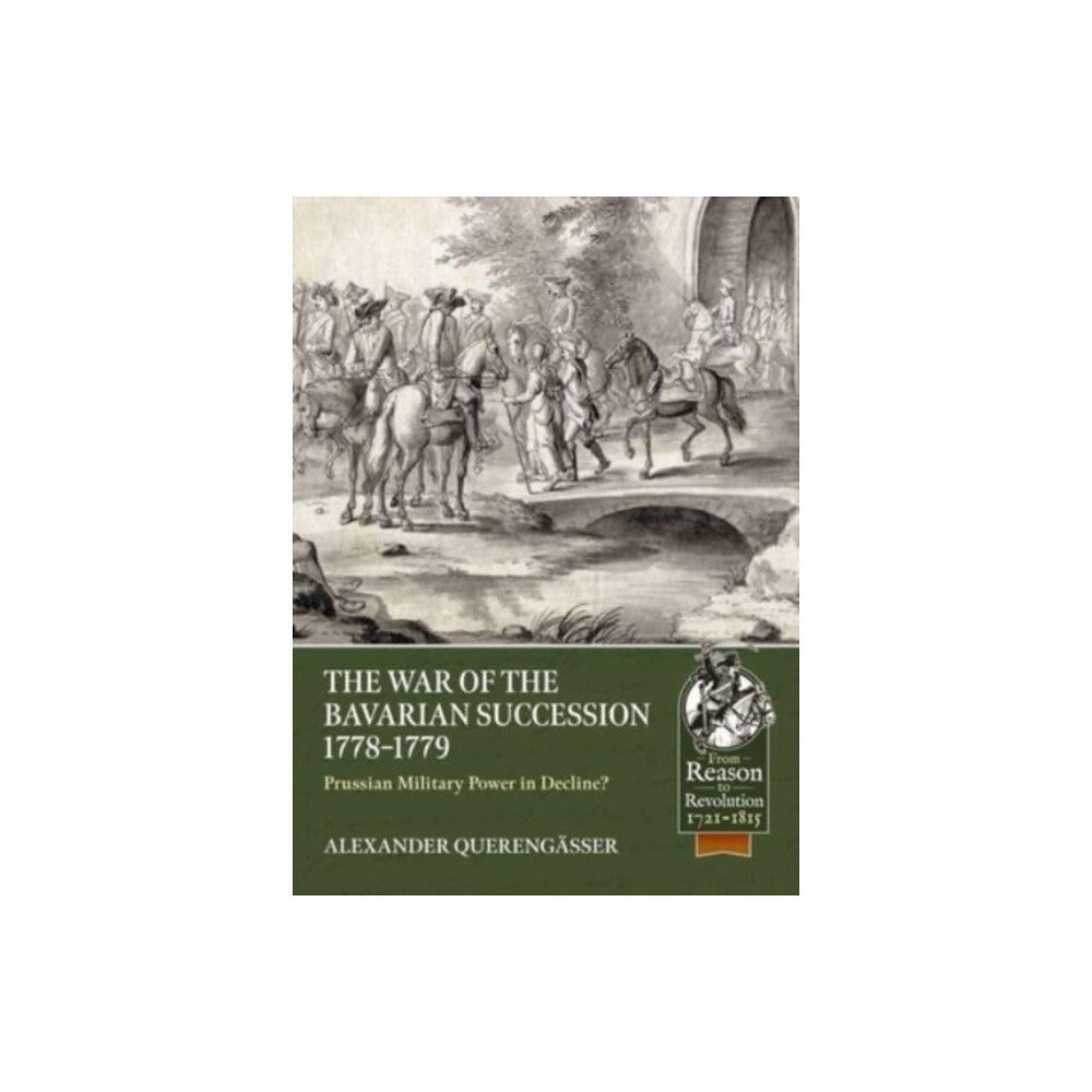 Helion & Company The War of the Bavarian Succession 1778-1779 (häftad, eng)