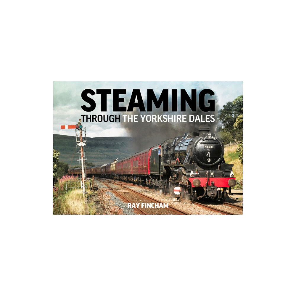 Mortons Media Group Steaming through the Yorkshire Dales (inbunden, eng)